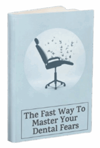 The Fast Way to Master Your Dental Fears